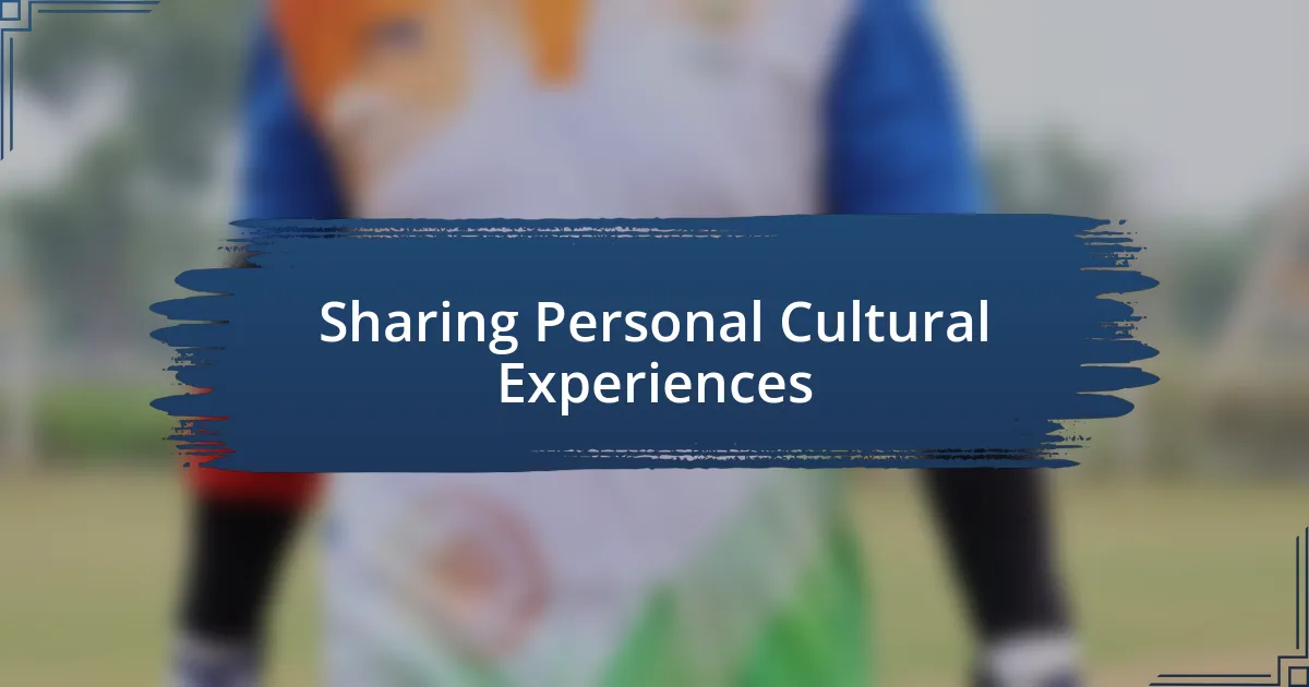 Sharing Personal Cultural Experiences