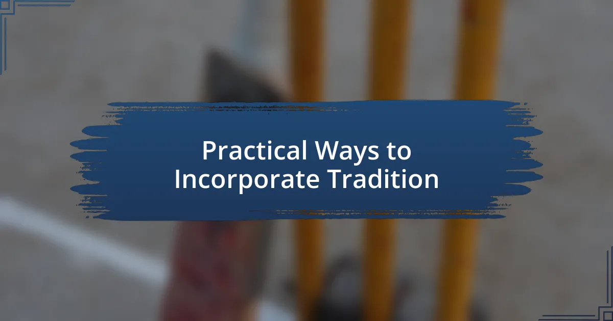 Practical Ways to Incorporate Tradition