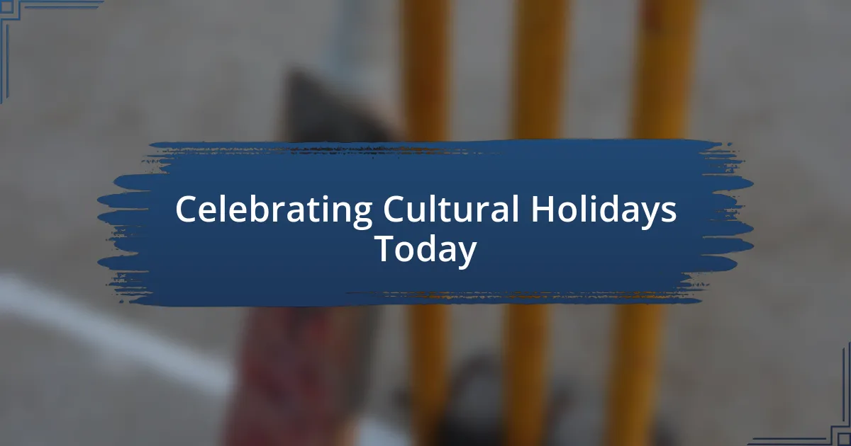 Celebrating Cultural Holidays Today