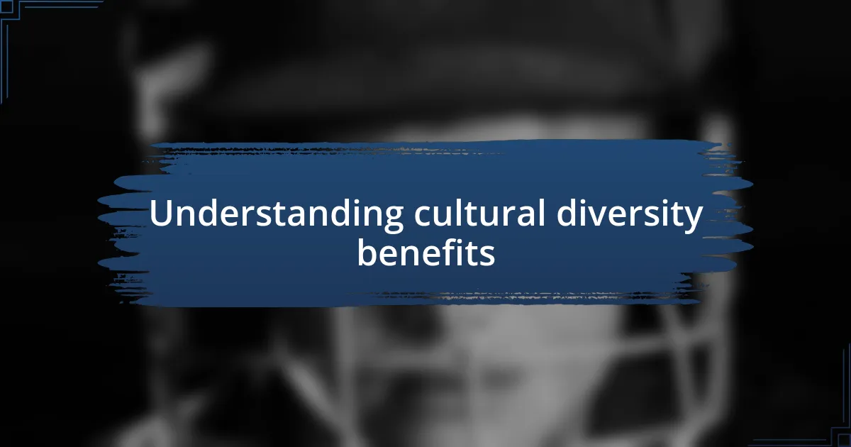 Understanding cultural diversity benefits