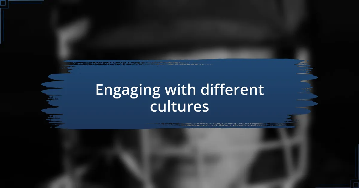 Engaging with different cultures