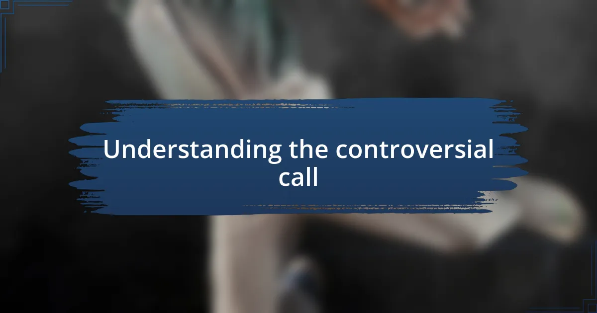 Understanding the controversial call