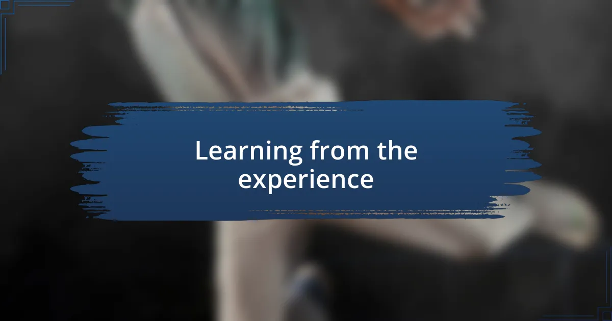 Learning from the experience