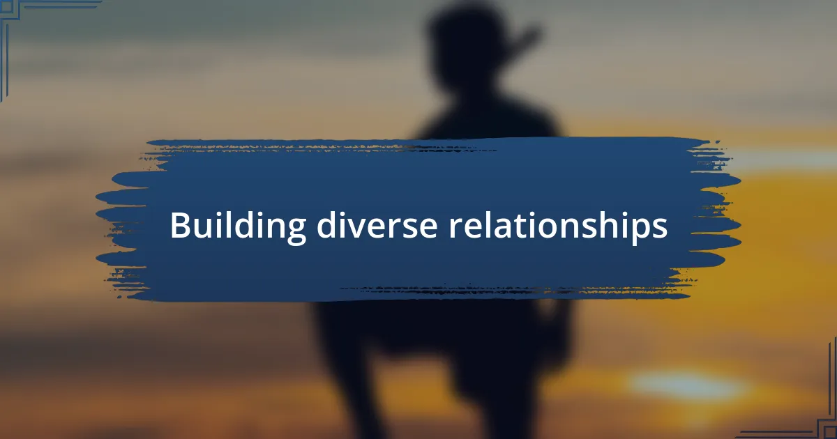 Building diverse relationships