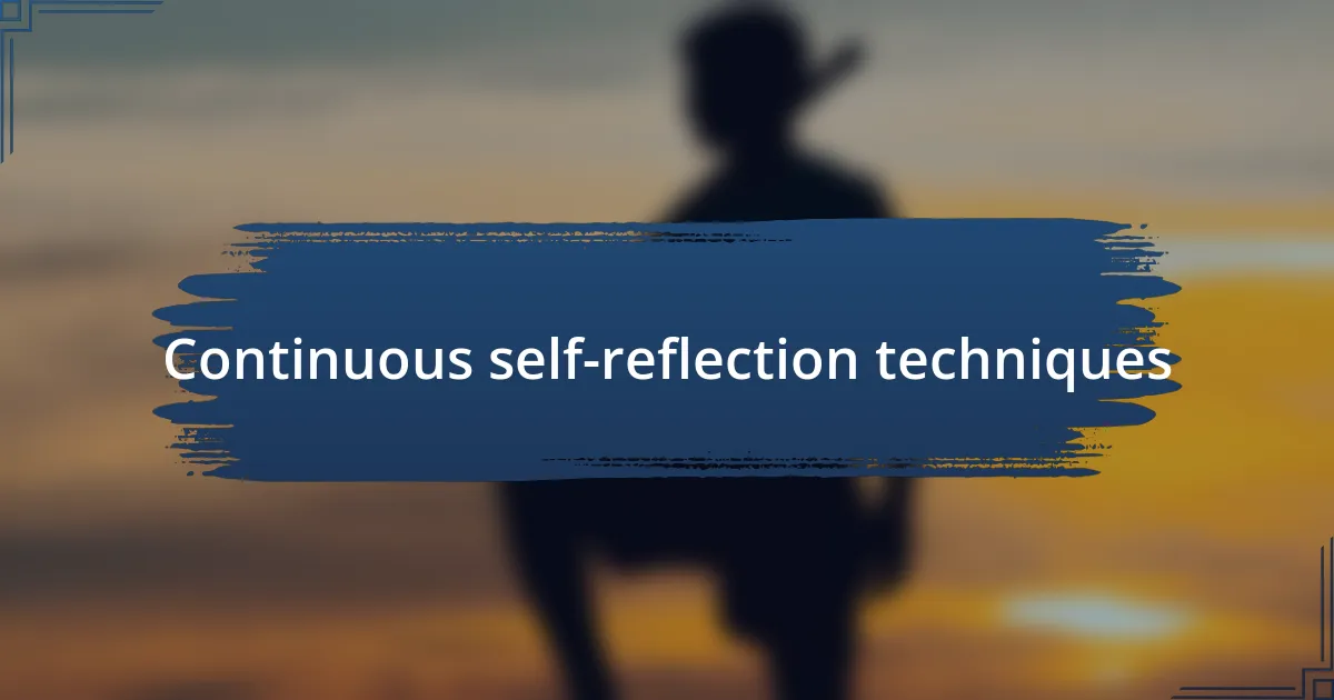 Continuous self-reflection techniques