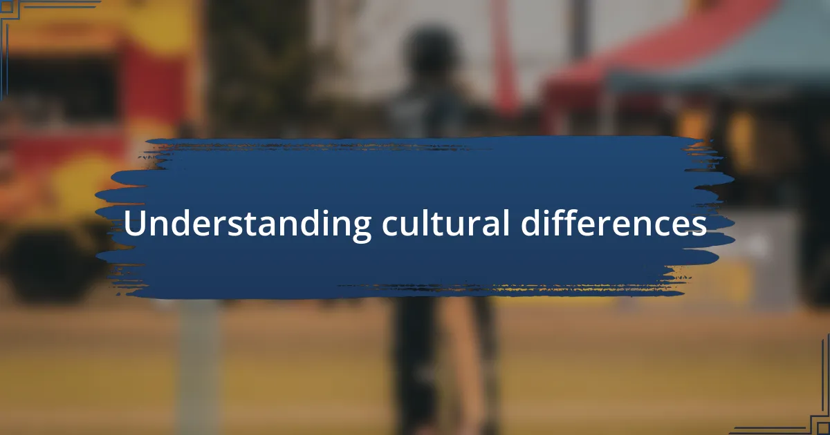 Understanding cultural differences