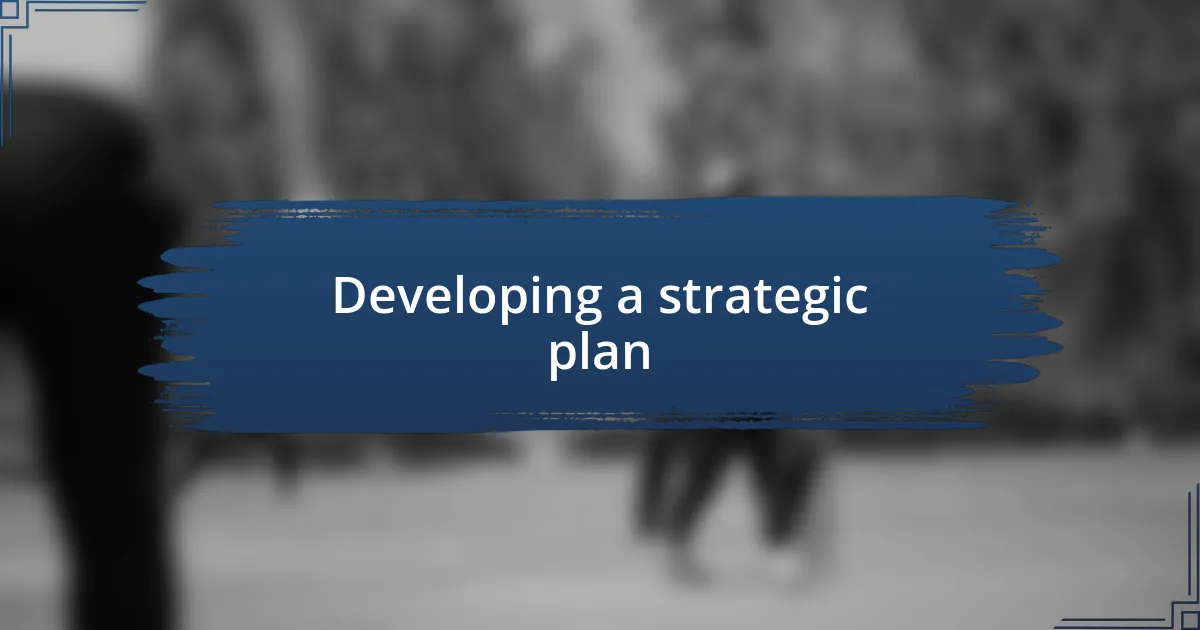 Developing a strategic plan