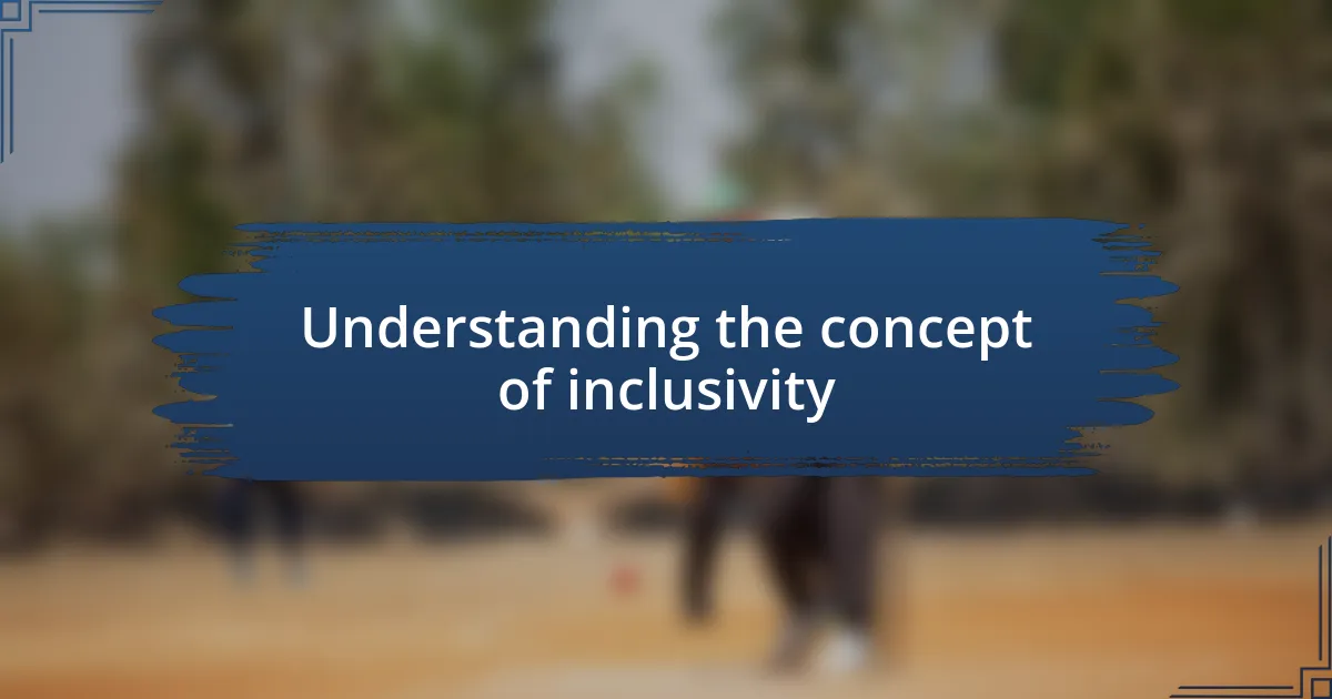 Understanding the concept of inclusivity