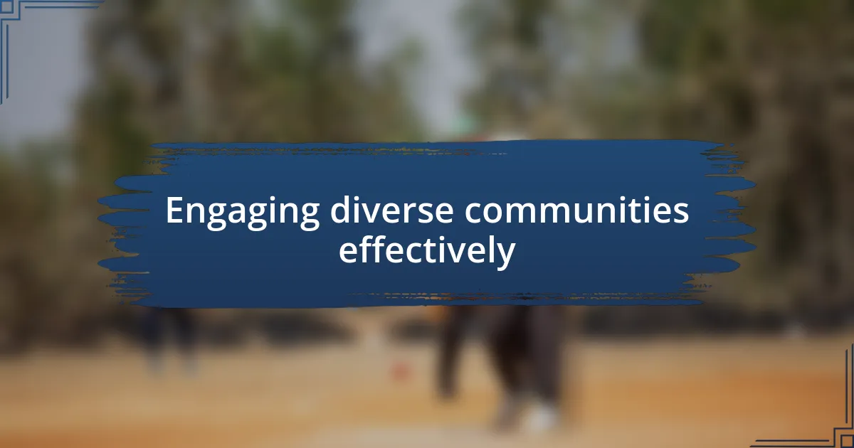 Engaging diverse communities effectively