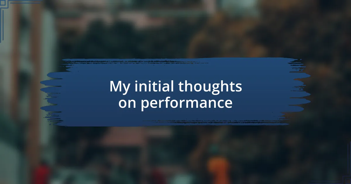 My initial thoughts on performance