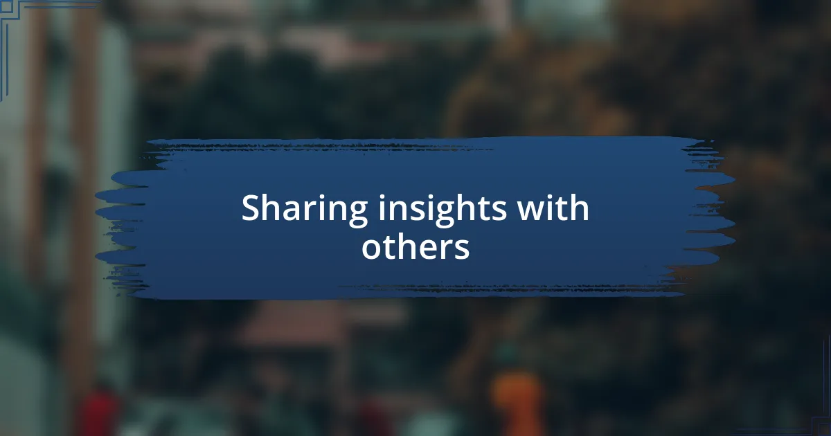 Sharing insights with others