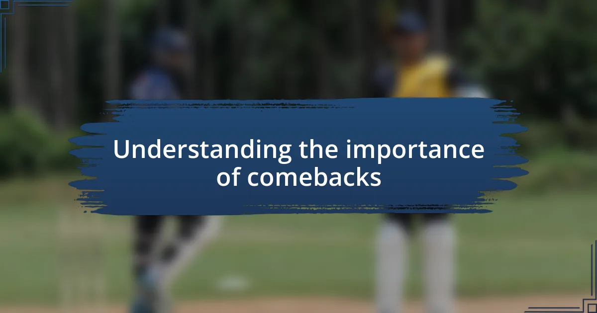 Understanding the importance of comebacks