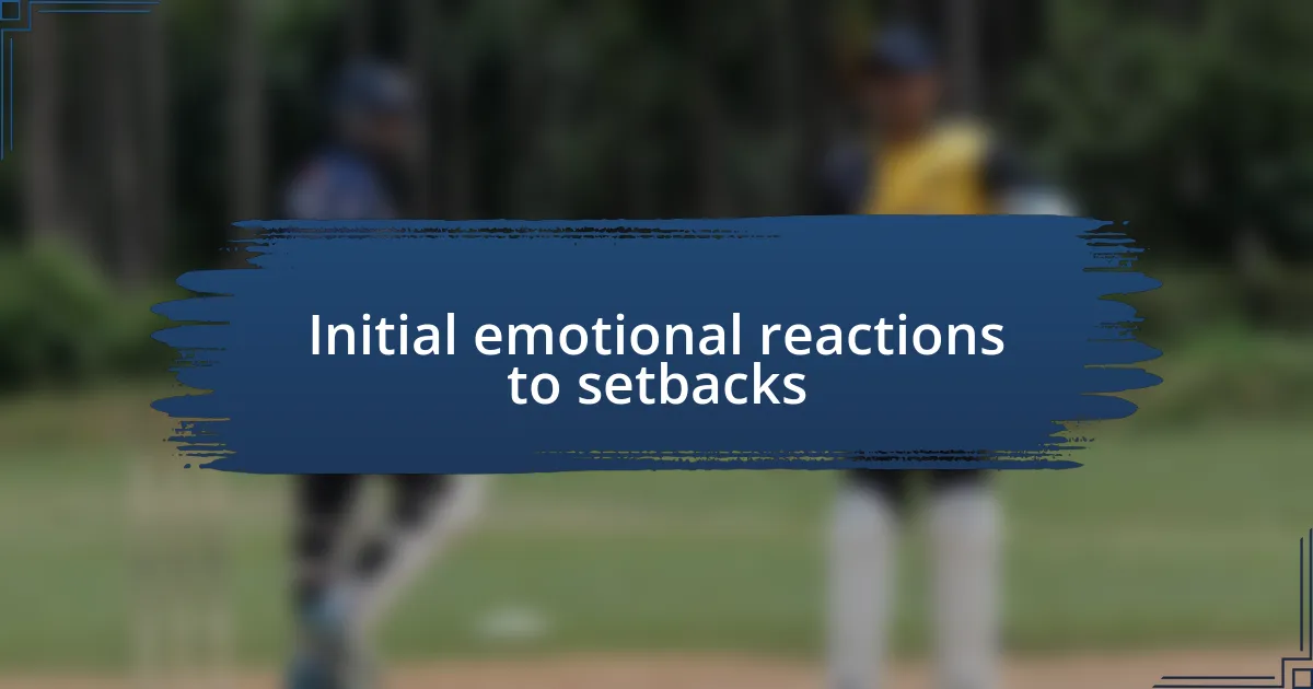 Initial emotional reactions to setbacks