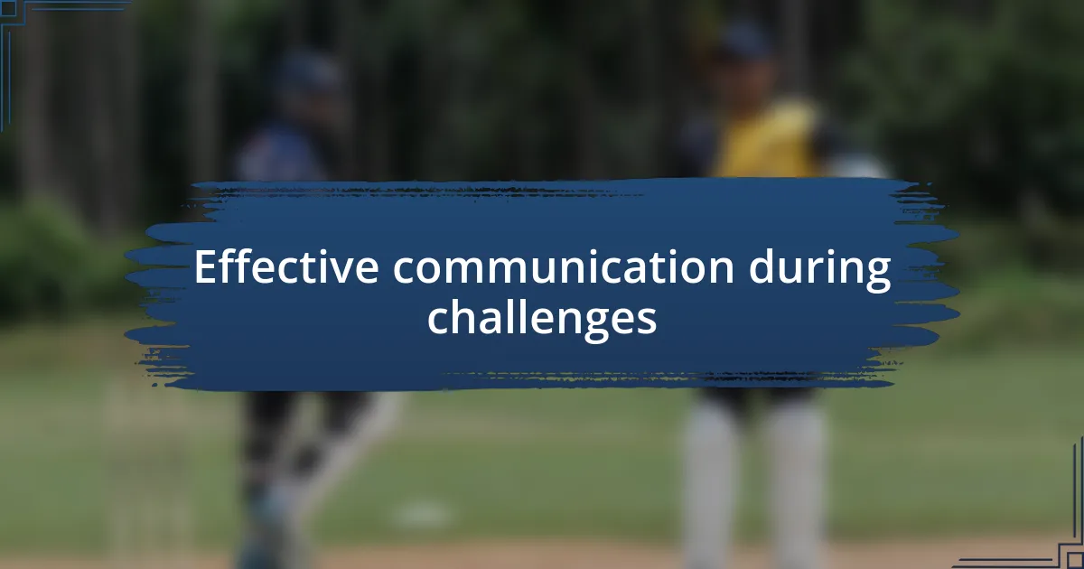 Effective communication during challenges