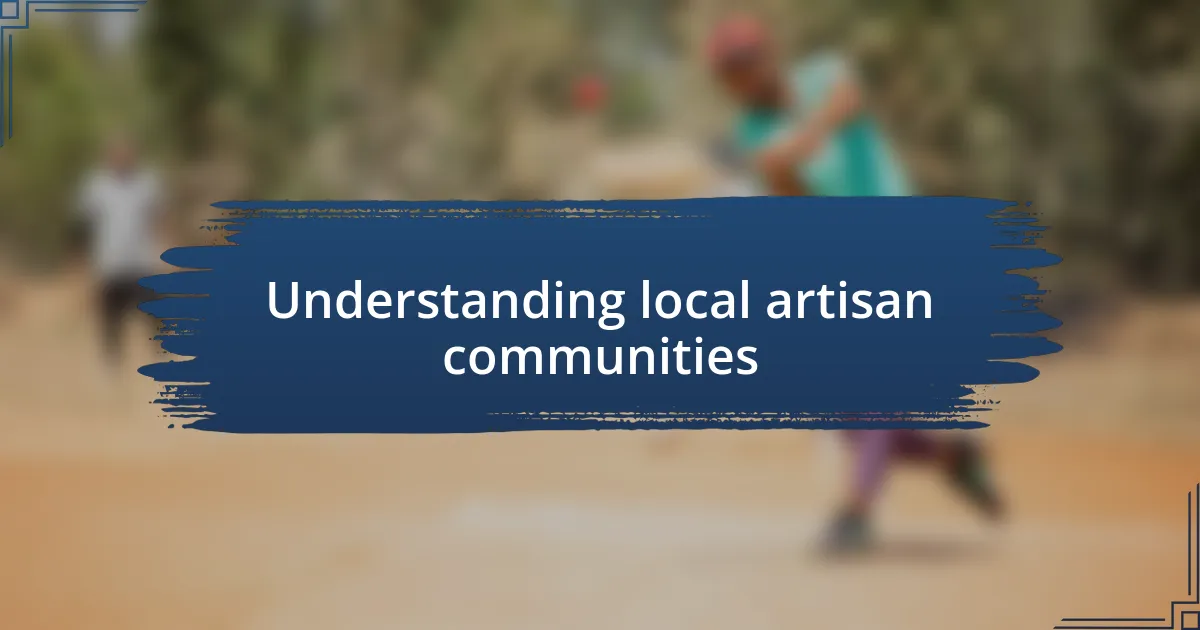 Understanding local artisan communities