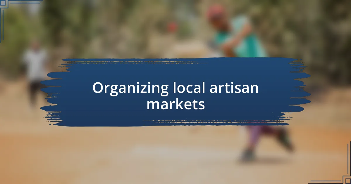 Organizing local artisan markets