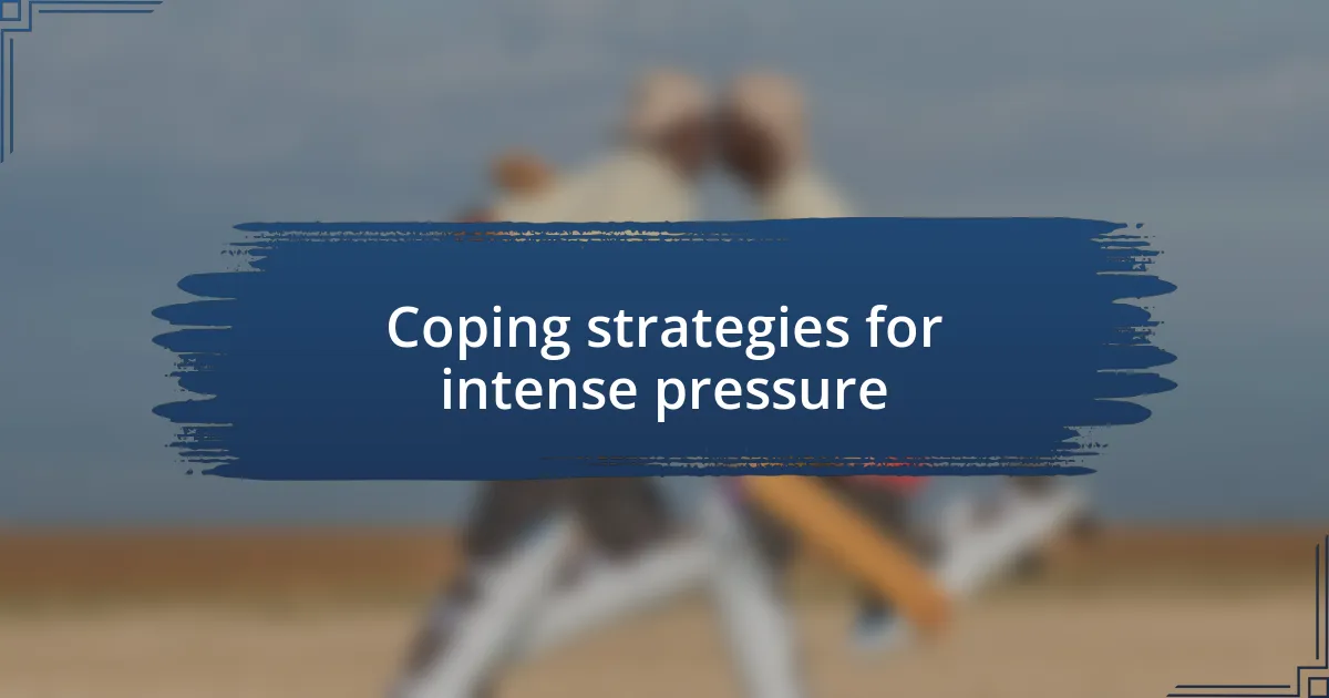 Coping strategies for intense pressure