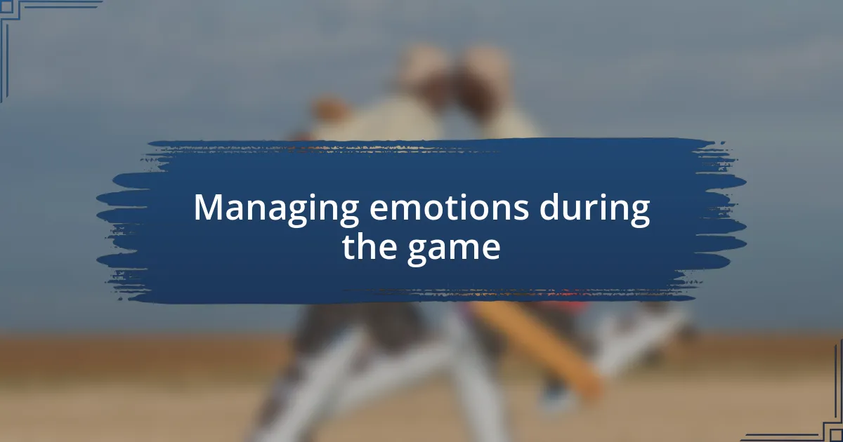 Managing emotions during the game