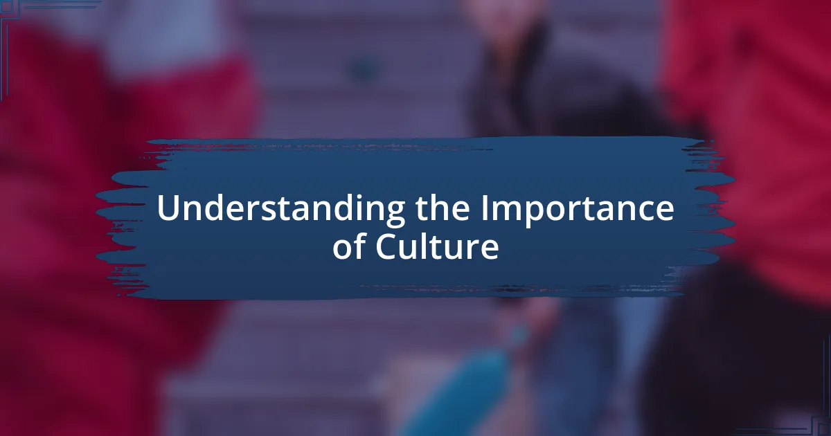 Understanding the Importance of Culture