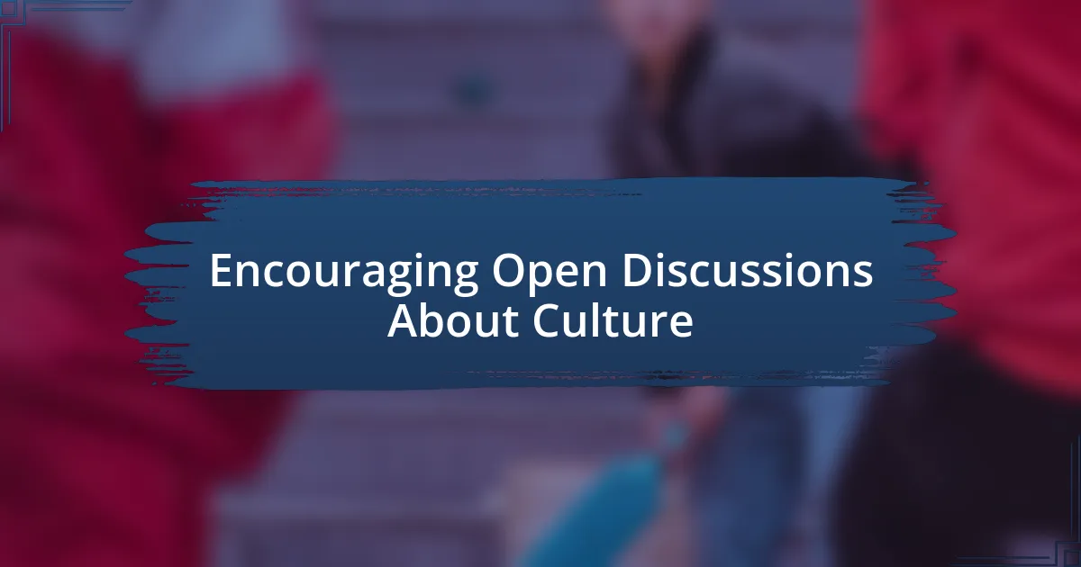 Encouraging Open Discussions About Culture