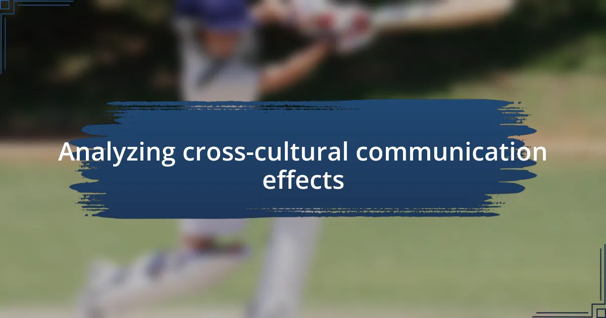 Analyzing cross-cultural communication effects