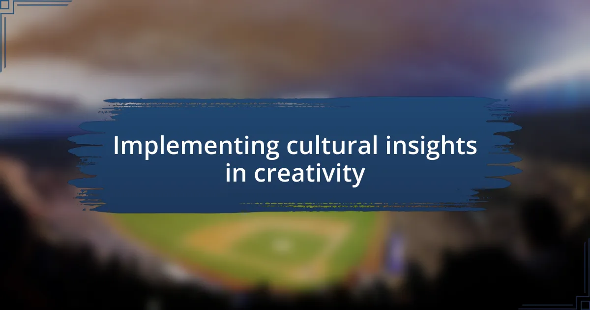 Implementing cultural insights in creativity