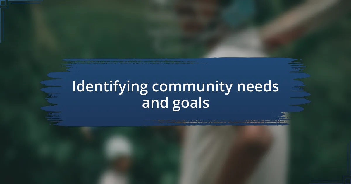 Identifying community needs and goals