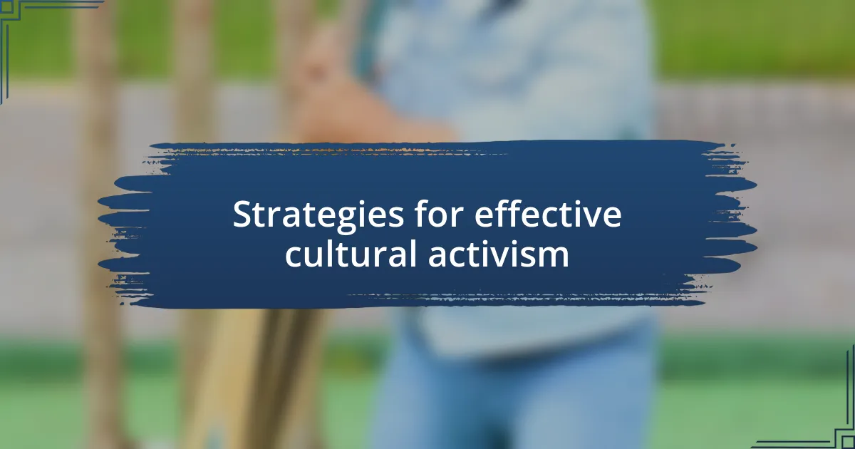 Strategies for effective cultural activism