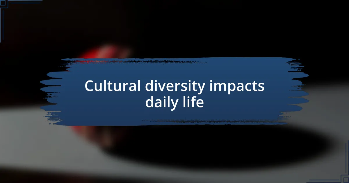 Cultural diversity impacts daily life