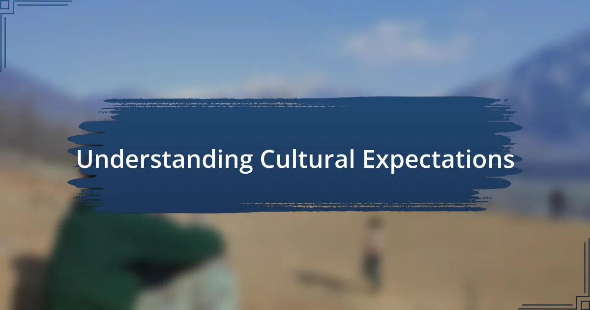 Understanding Cultural Expectations