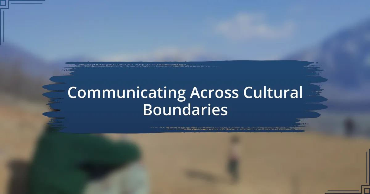 Communicating Across Cultural Boundaries