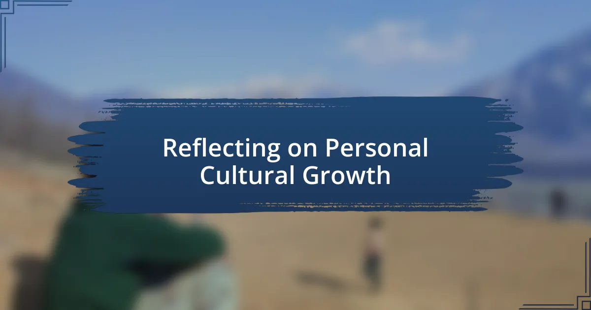 Reflecting on Personal Cultural Growth