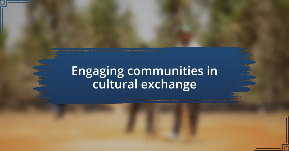 Engaging communities in cultural exchange