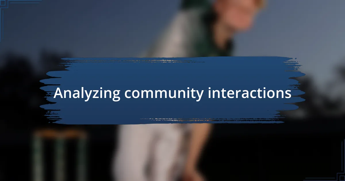 Analyzing community interactions