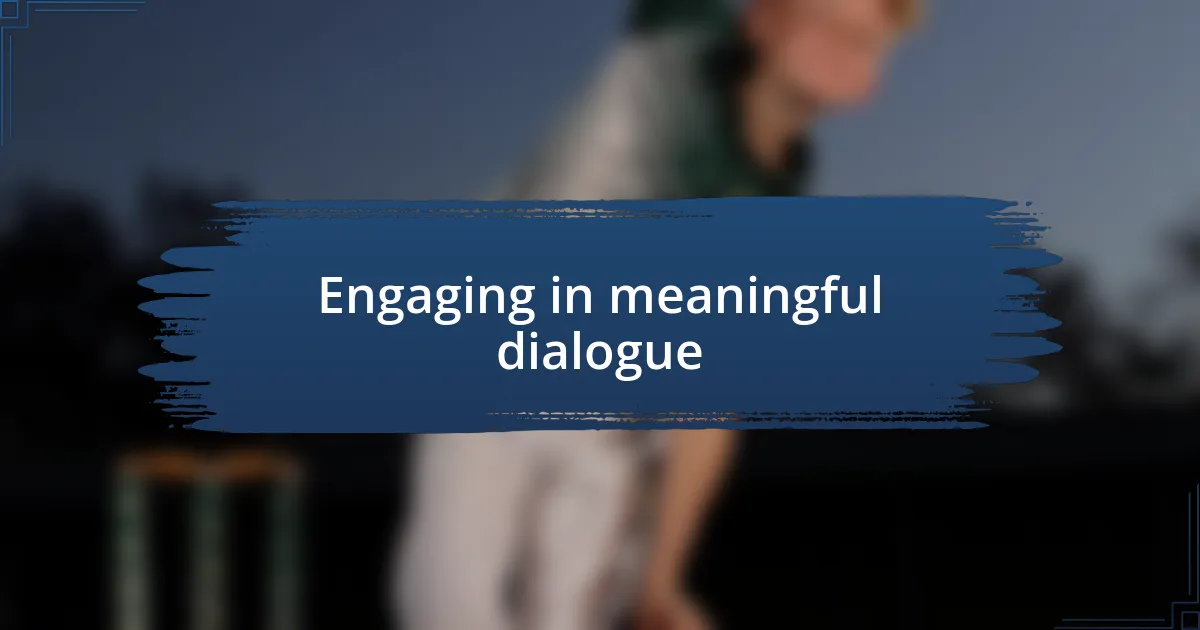 Engaging in meaningful dialogue