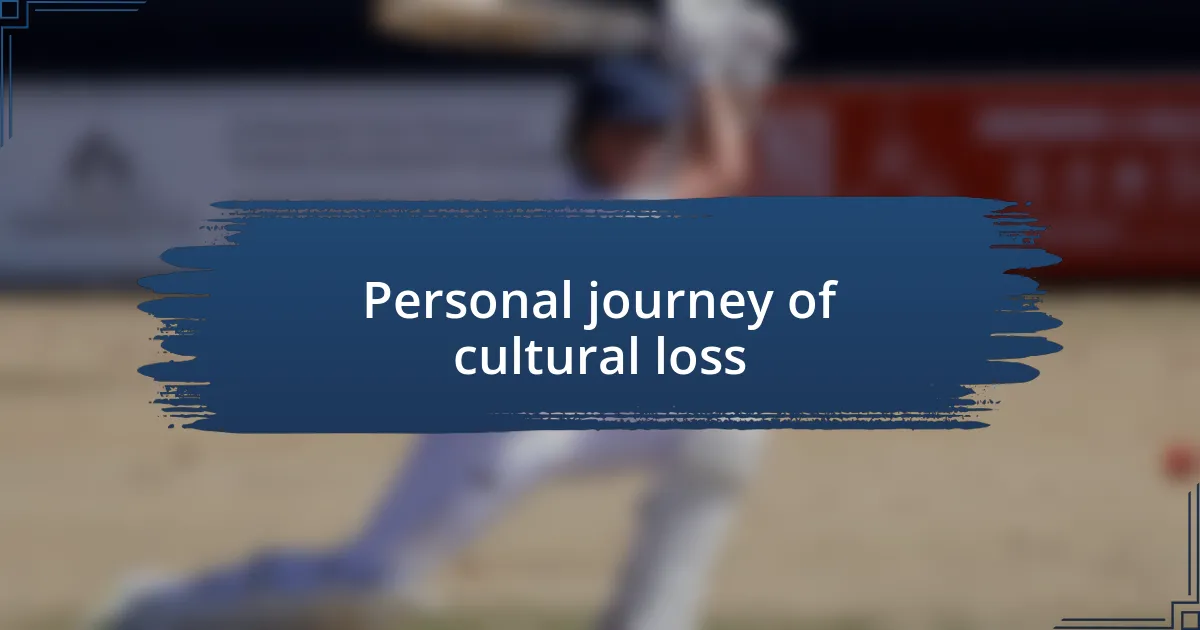 Personal journey of cultural loss