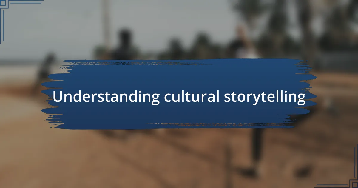 Understanding cultural storytelling