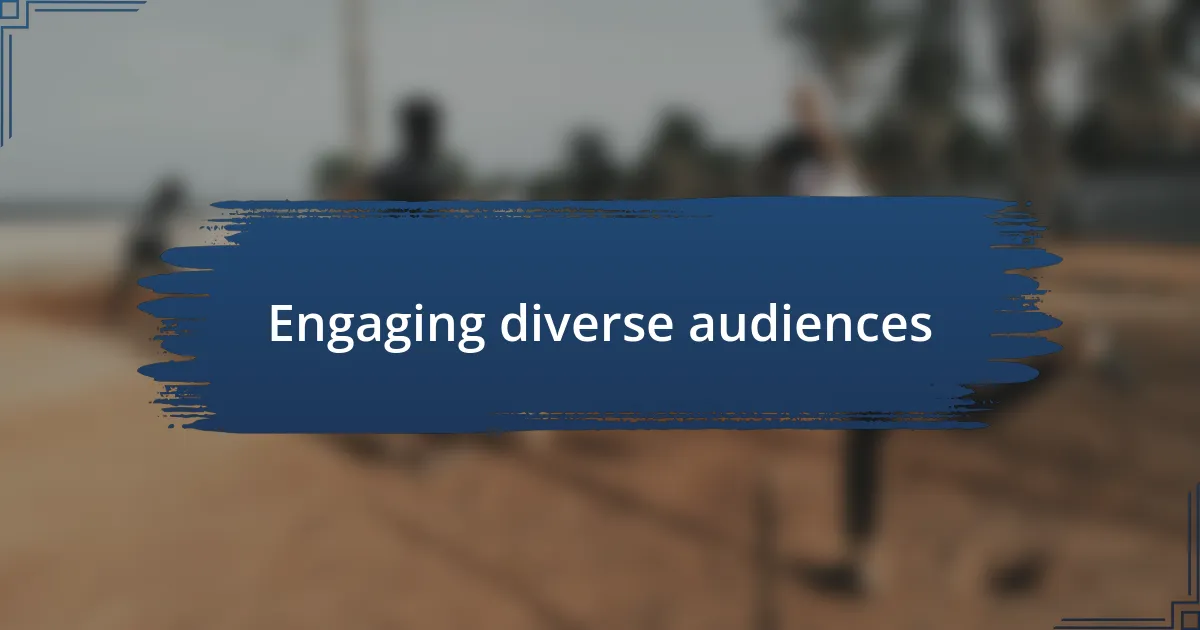 Engaging diverse audiences