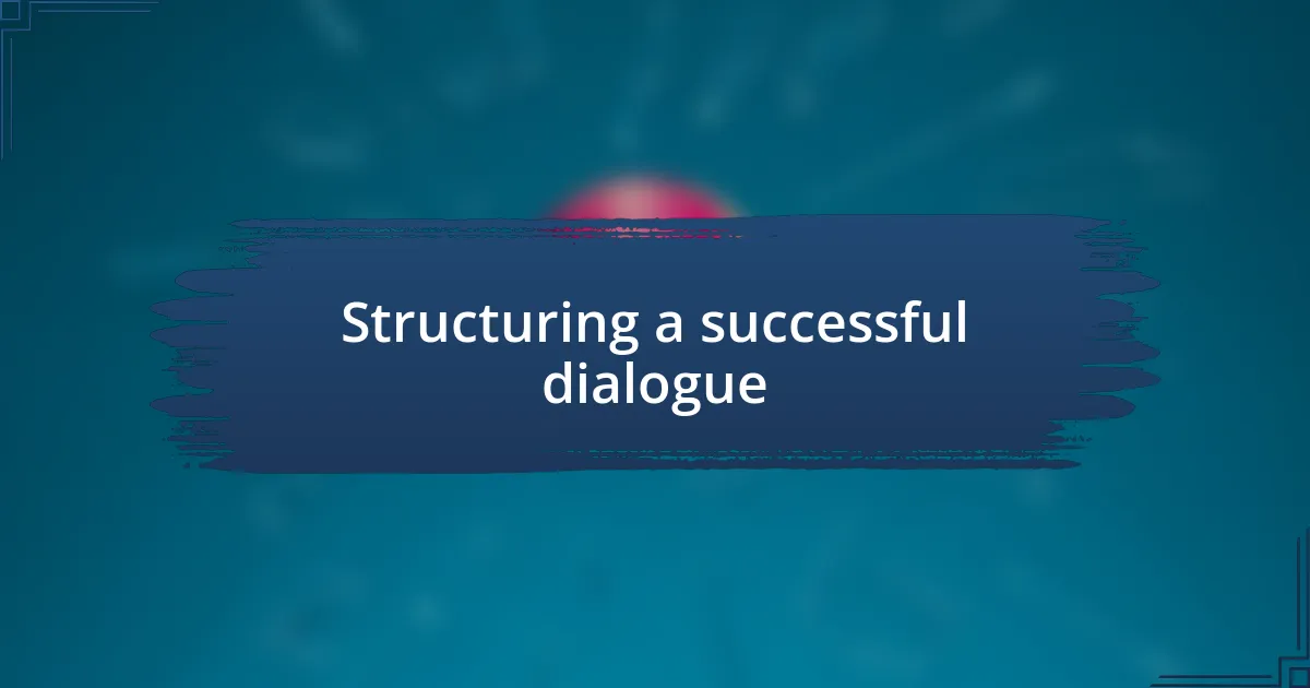 Structuring a successful dialogue