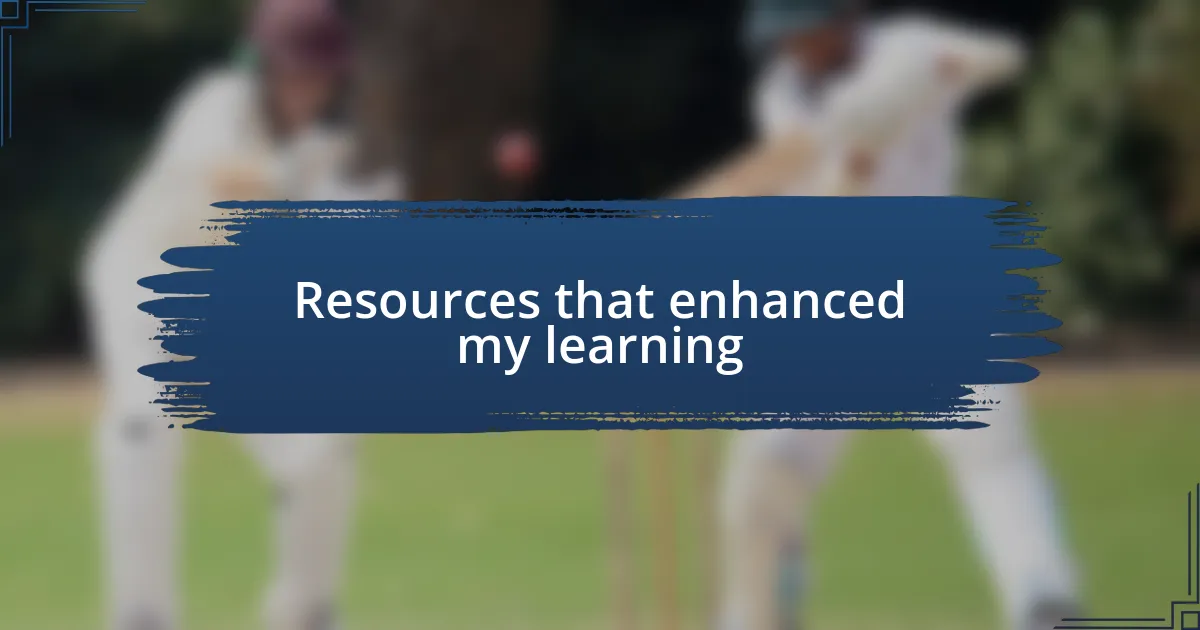 Resources that enhanced my learning