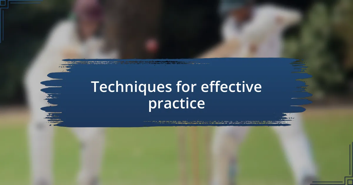 Techniques for effective practice