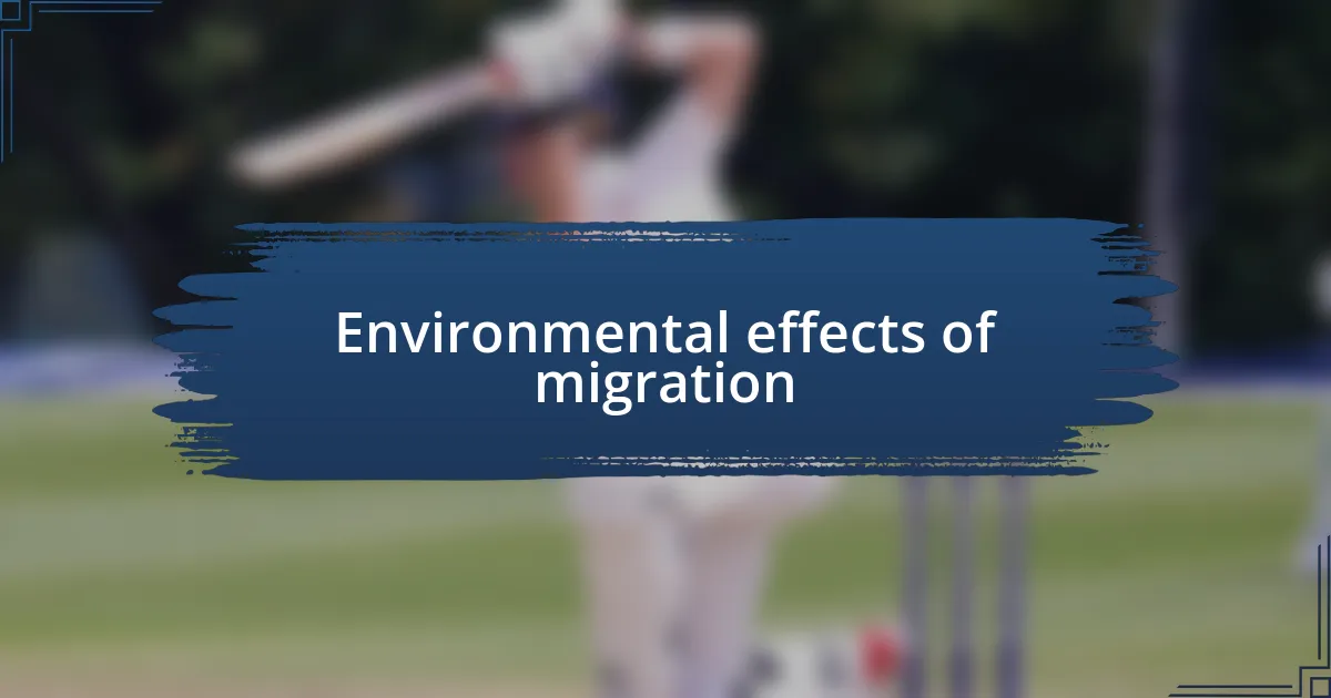 Environmental effects of migration