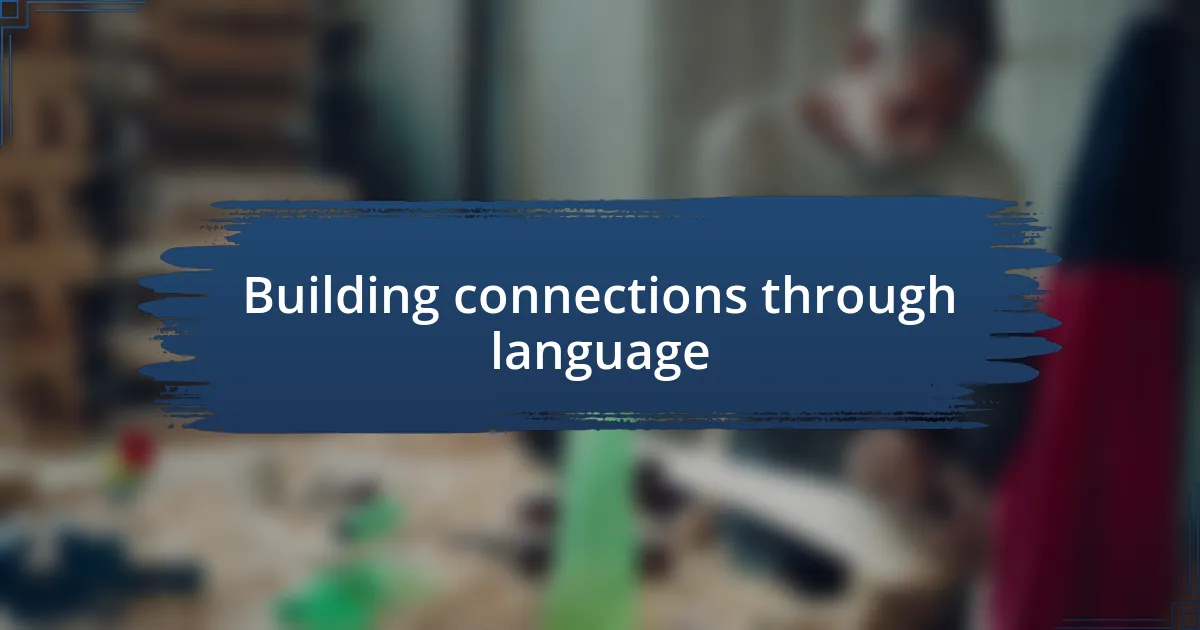 Building connections through language