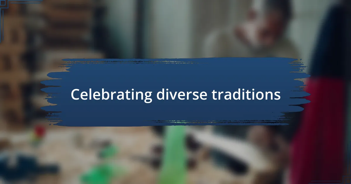 Celebrating diverse traditions