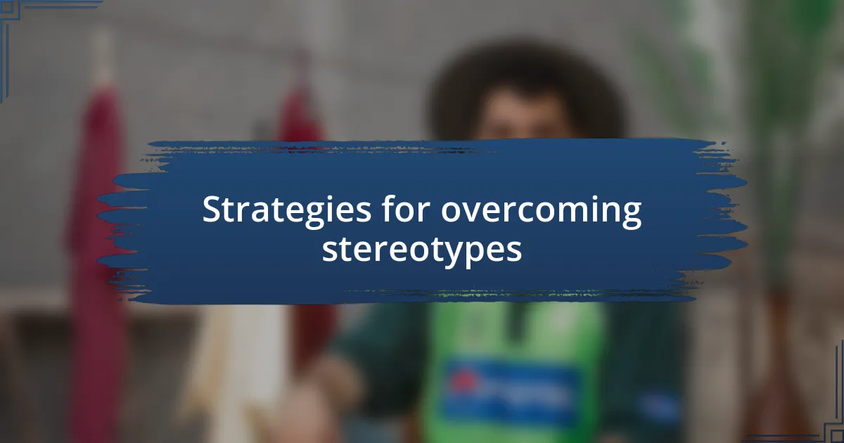 Strategies for overcoming stereotypes