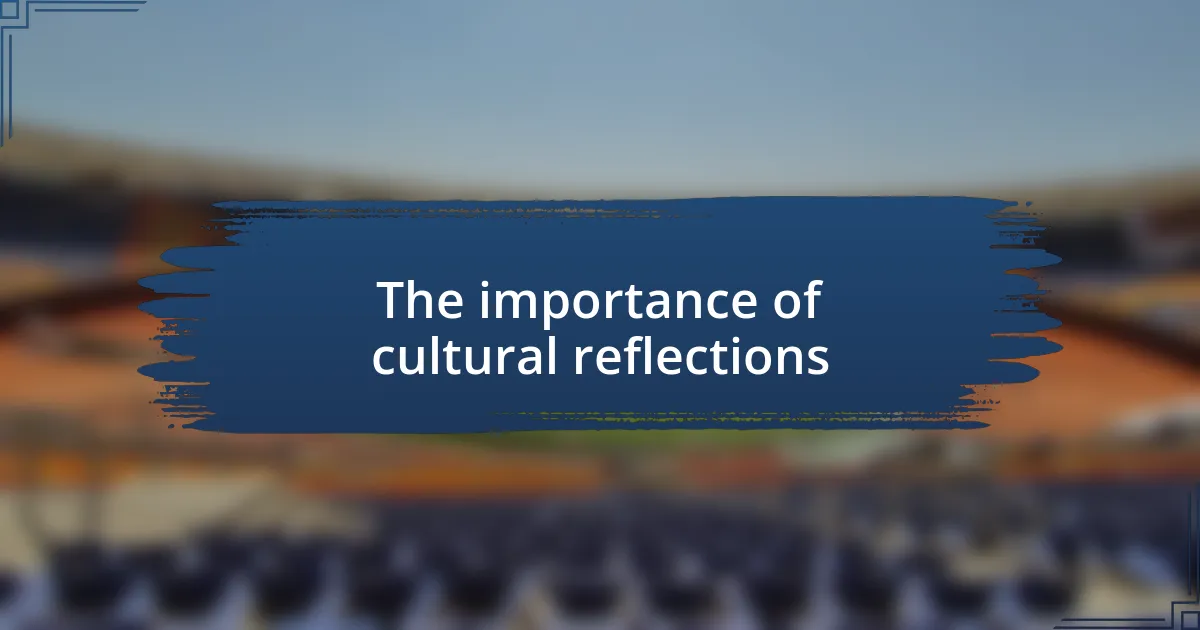 The importance of cultural reflections