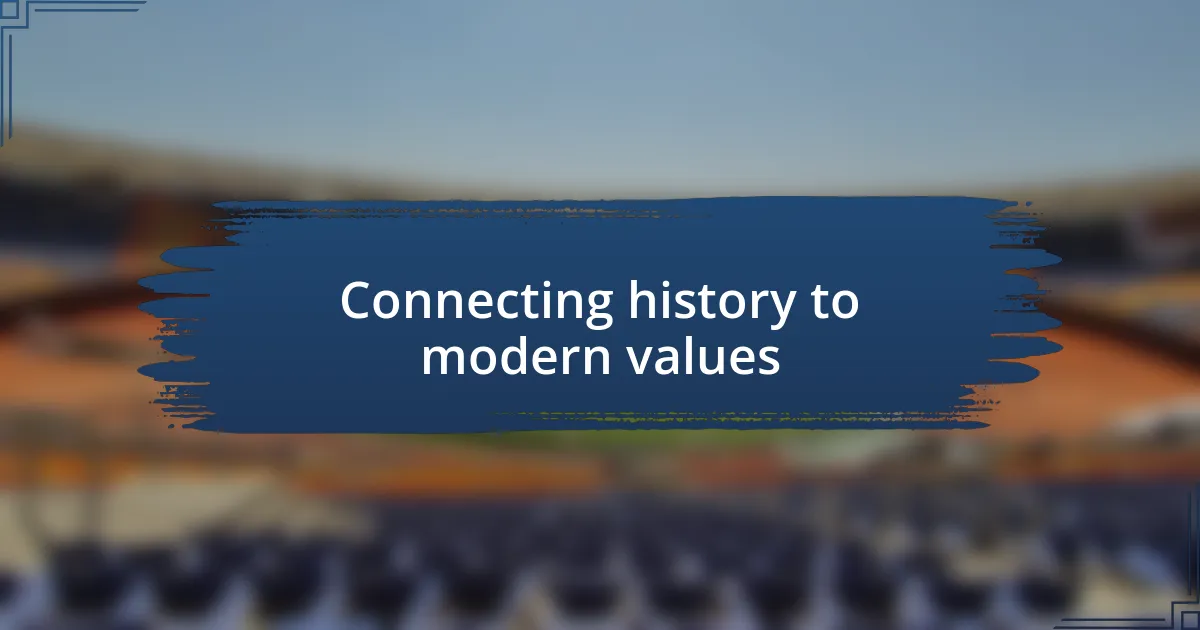 Connecting history to modern values