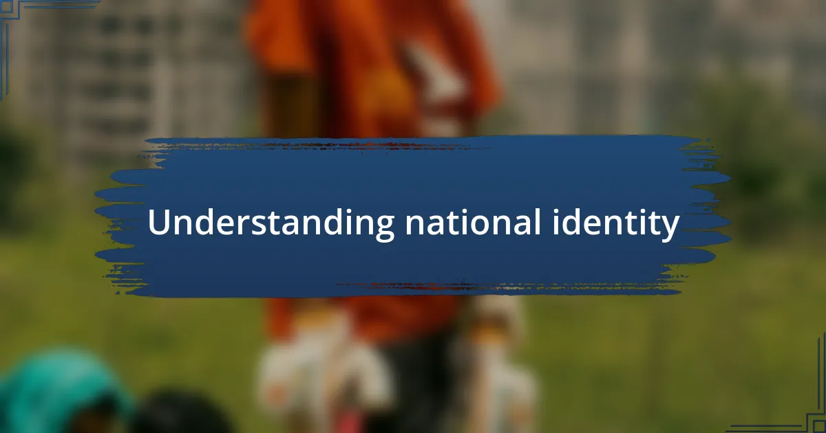 Understanding national identity