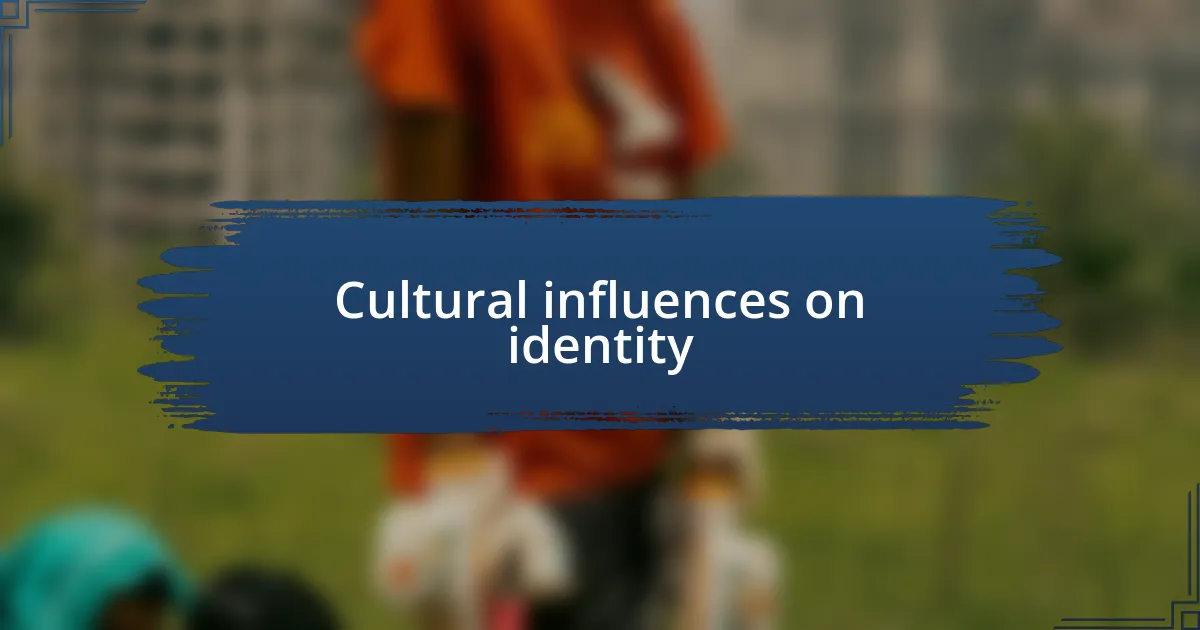 Cultural influences on identity