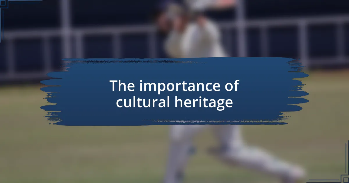 The importance of cultural heritage